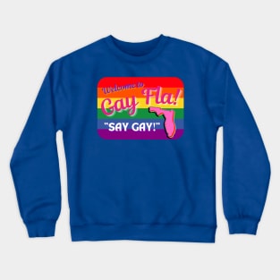 Welcome to GAY FLA "Say GAY!" Crewneck Sweatshirt